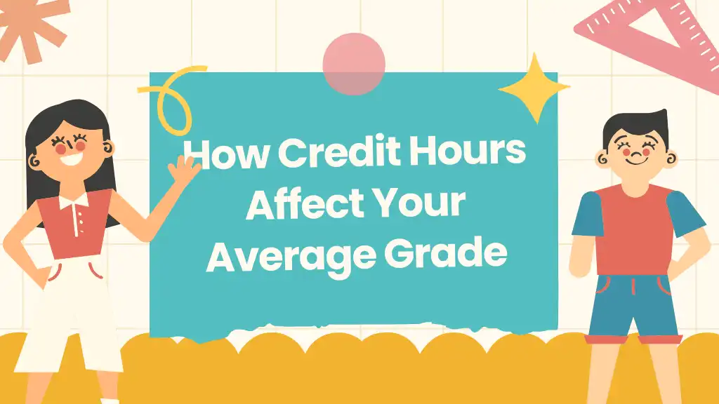 How Can I Calculate Average Grade? 2 How Credit Hours Affect Your Average Grade